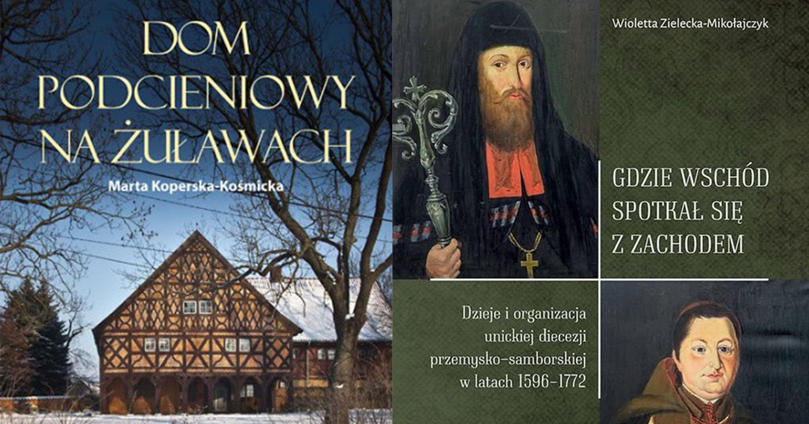  Okładki książek, po lewej "Dom podcieniowy na Żuławach", a po prawej "Gdzie Wschód spotkał się z Zachodem".